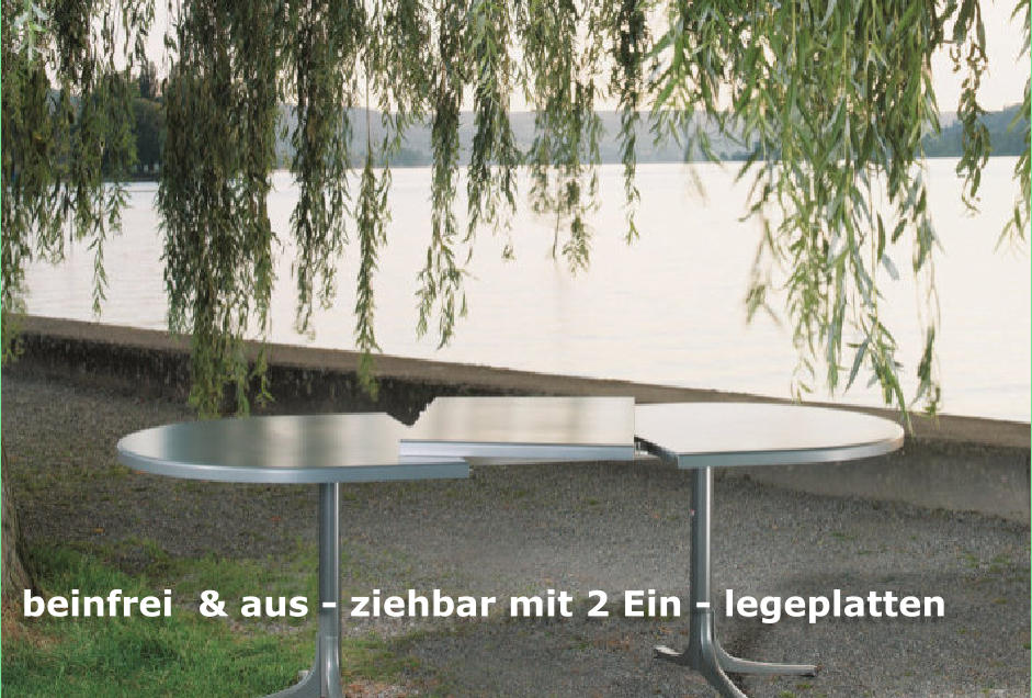 beinfrei  & aus - ziehbar mit 2 Ein - legeplatten